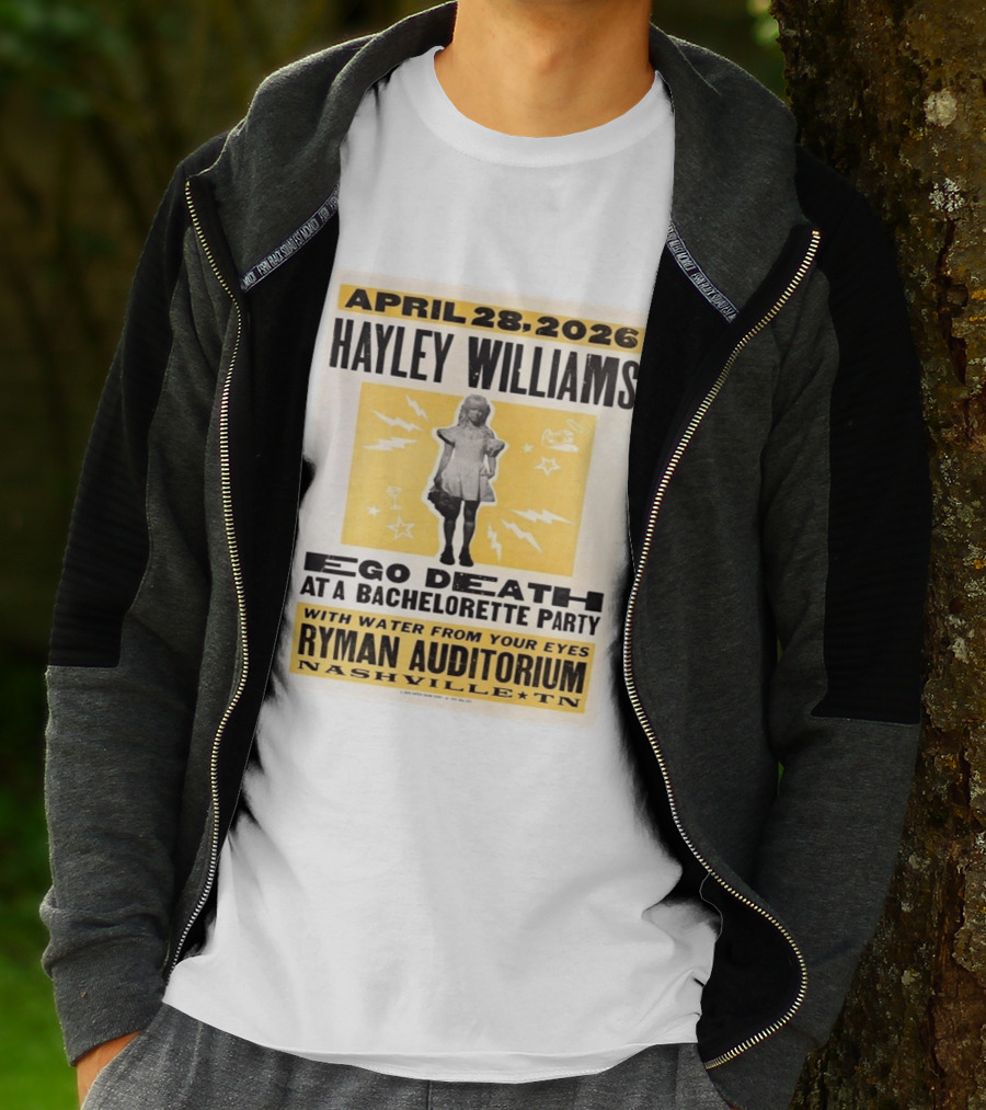 April 28 2026 Hayley Williams Ryman Auditorium Nashville TN Ego Death Bachelorette Party With Water From Your Eyes T-Shirt