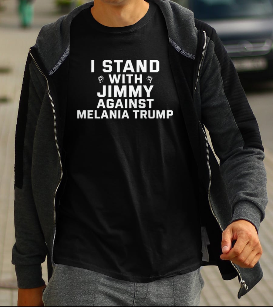 I Stand With Jimmy Against Melania Trump T-Shirt