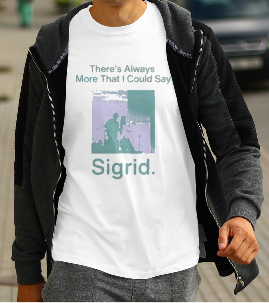 There's Always More That I Could Say Sigrid Tour T-Shirt