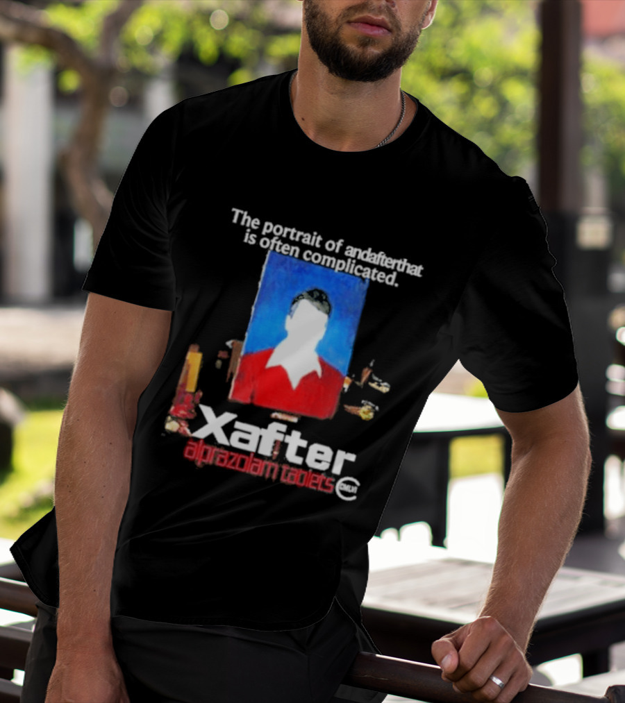 The Portrait Of Andafterthat Is Often Complicated Xafter Alprazolam Tablets T-Shirt