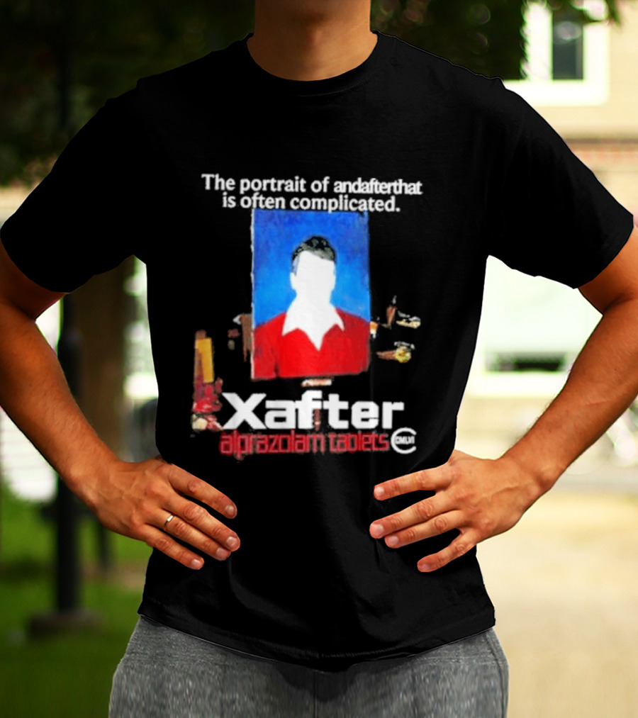 The Portrait Of Andafterthat Is Often Complicated Xafter Alprazolam Tablets T-Shirt