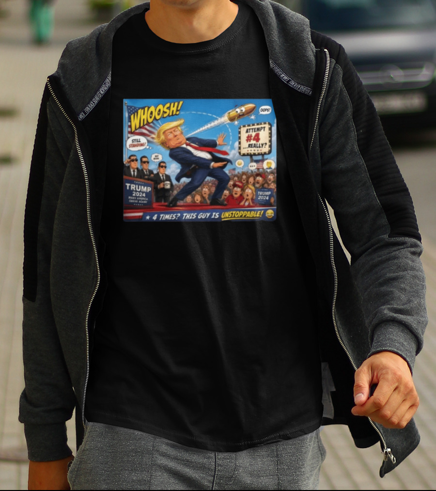 WHOOSH Trump 2024 Still Standing Attempt #4 Really Unstoppable T-Shirt