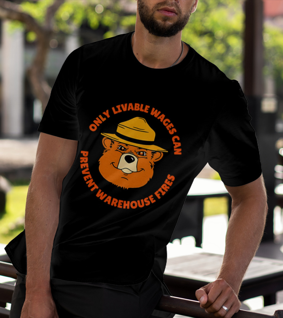 Bear Only Livable Wages Can Prevent Warehouse Fires T-Shirt