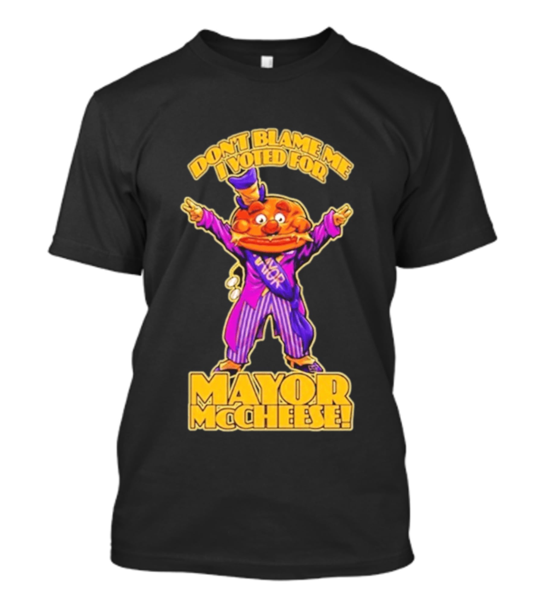 Don't Blame Me I Voted For Mayor McCheese Beastwreck T-Shirt
