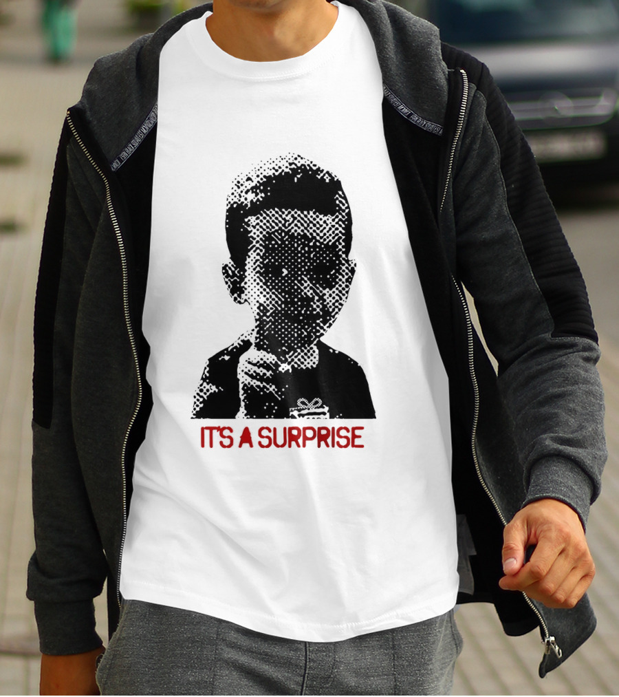 It's A Surprise Do You Like Surprises T-Shirt