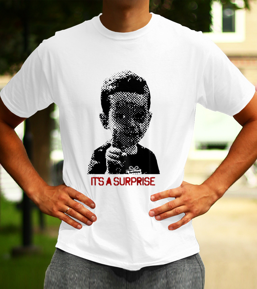 It's A Surprise Do You Like Surprises T-Shirt