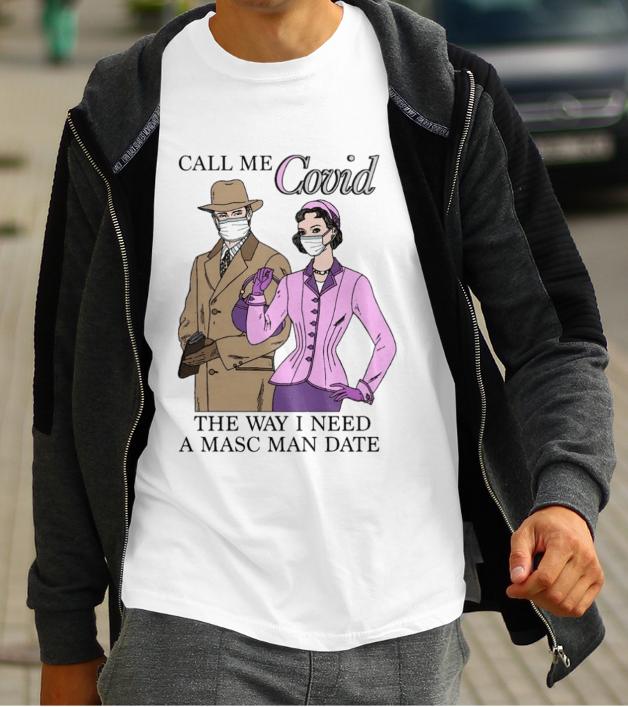 Call Me Covid The Way I Need A Masc Man Date Retro Style Masked Couple T-Shirt