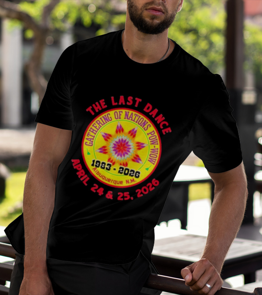Gathering Of Nations Pow Wow The Last Dance April 24 And 25 2026 Albuquerque N.M. T-Shirt