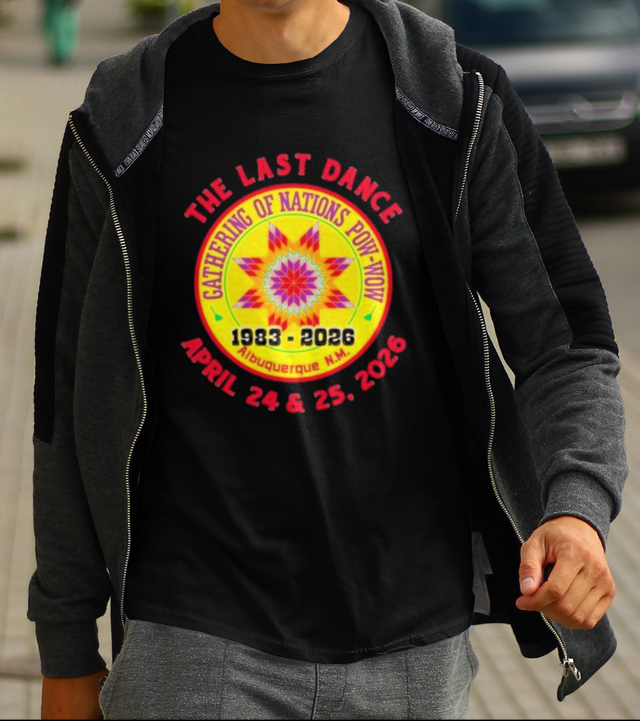 Gathering Of Nations Pow Wow The Last Dance April 24 And 25 2026 Albuquerque N.M. T-Shirt