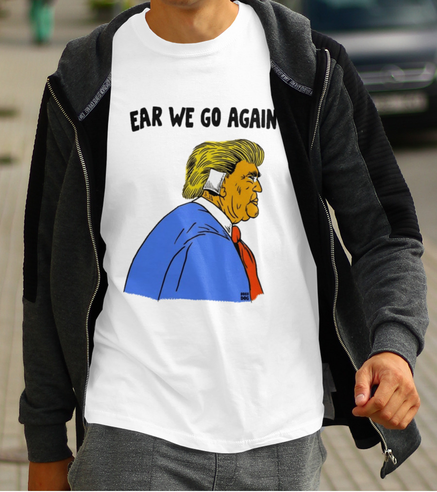 Ear We Go Again Boss Dog Image T-Shirt