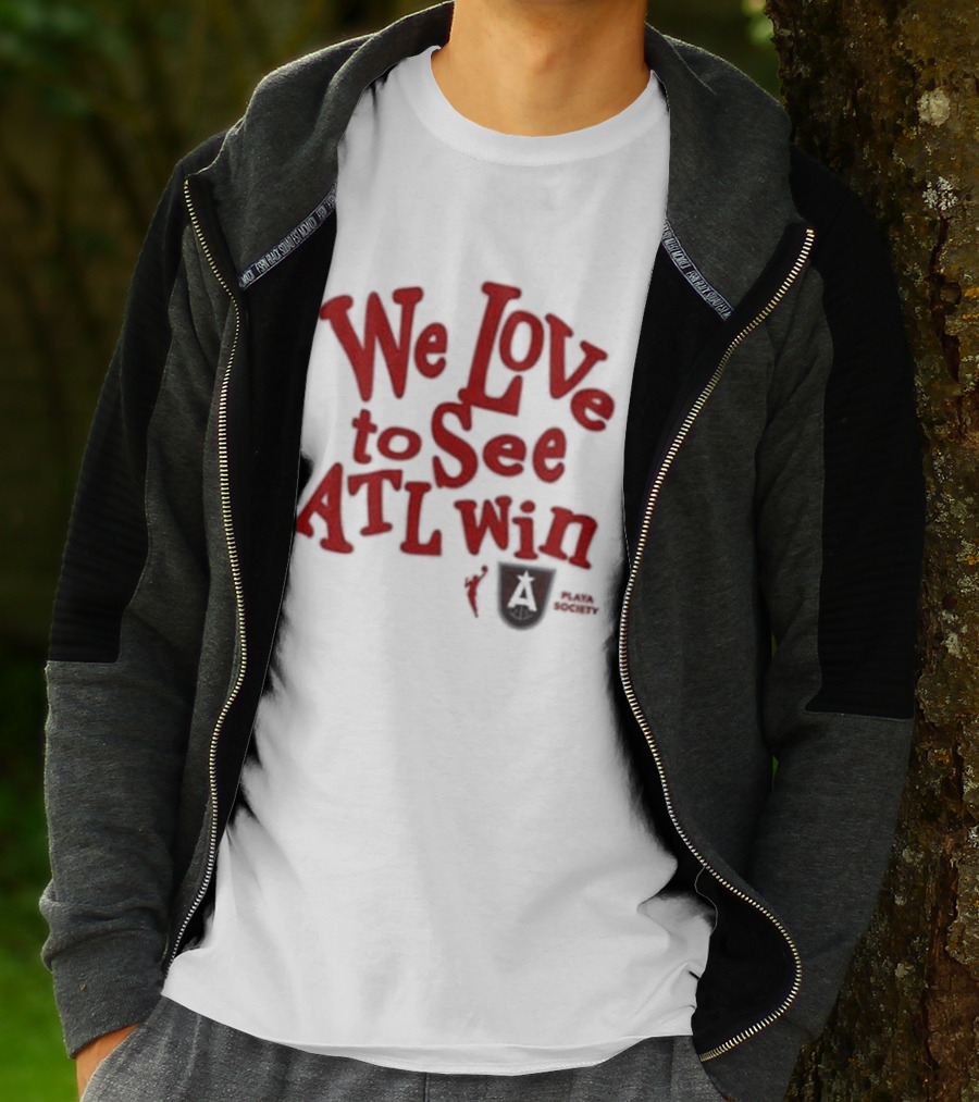 We Love To See ATL Win Atlanta Dream T-Shirt