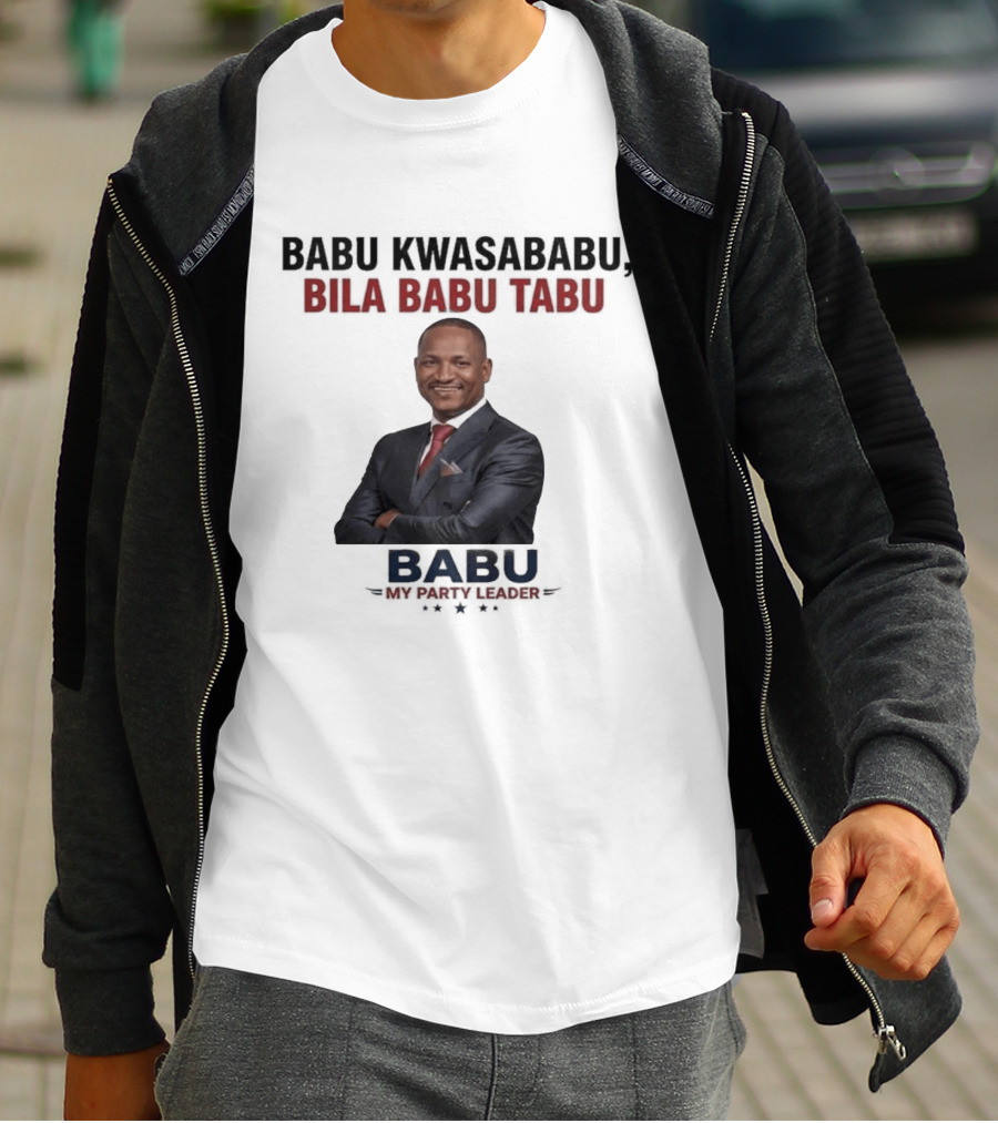 Babu Kwasababu Bila Babu Tabu My Party Leader T-Shirt