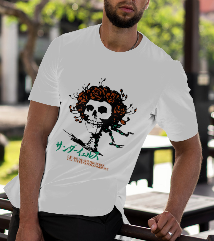 Lay Me 'neath The Roses Skull With Thunder Yells Japanese T-Shirt