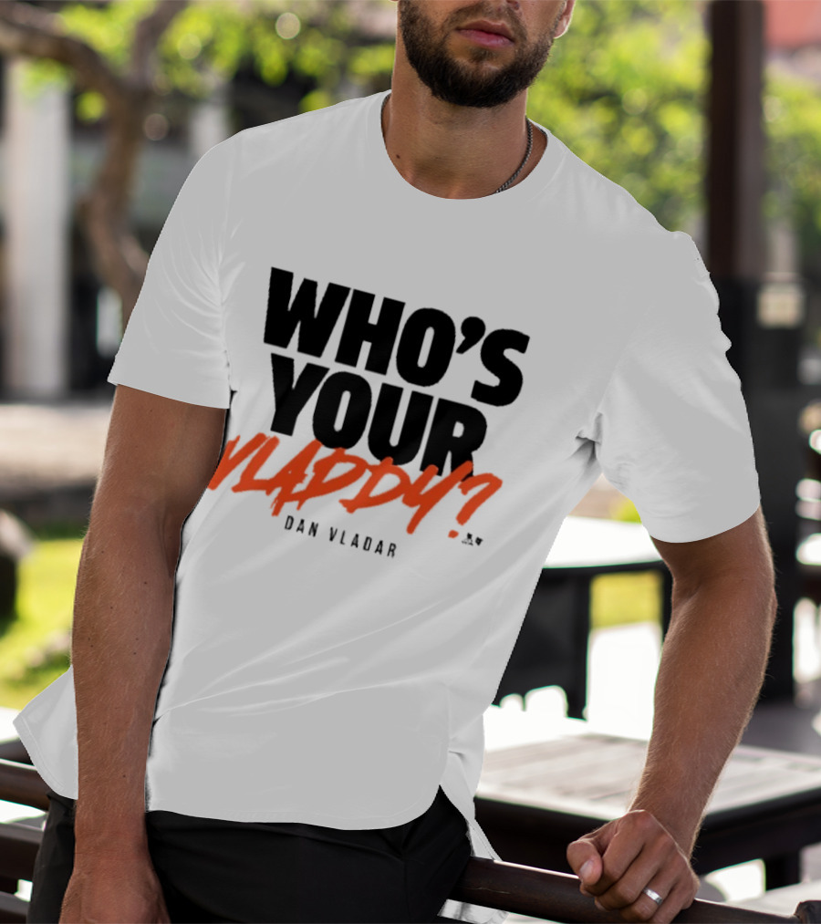 Who's Your Vladdy Dan Vladar T-Shirt