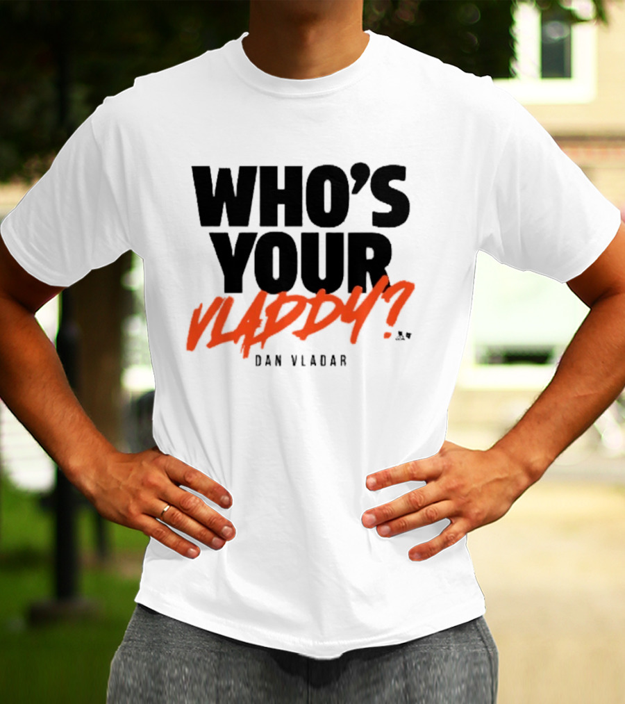Who's Your Vladdy Dan Vladar T-Shirt
