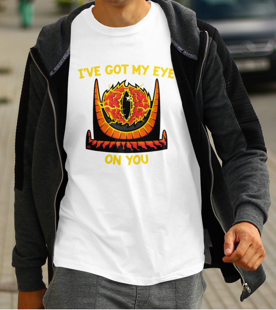 I've Got My Eye On You Eye Of Sauron Lord Of The Rings T-Shirt