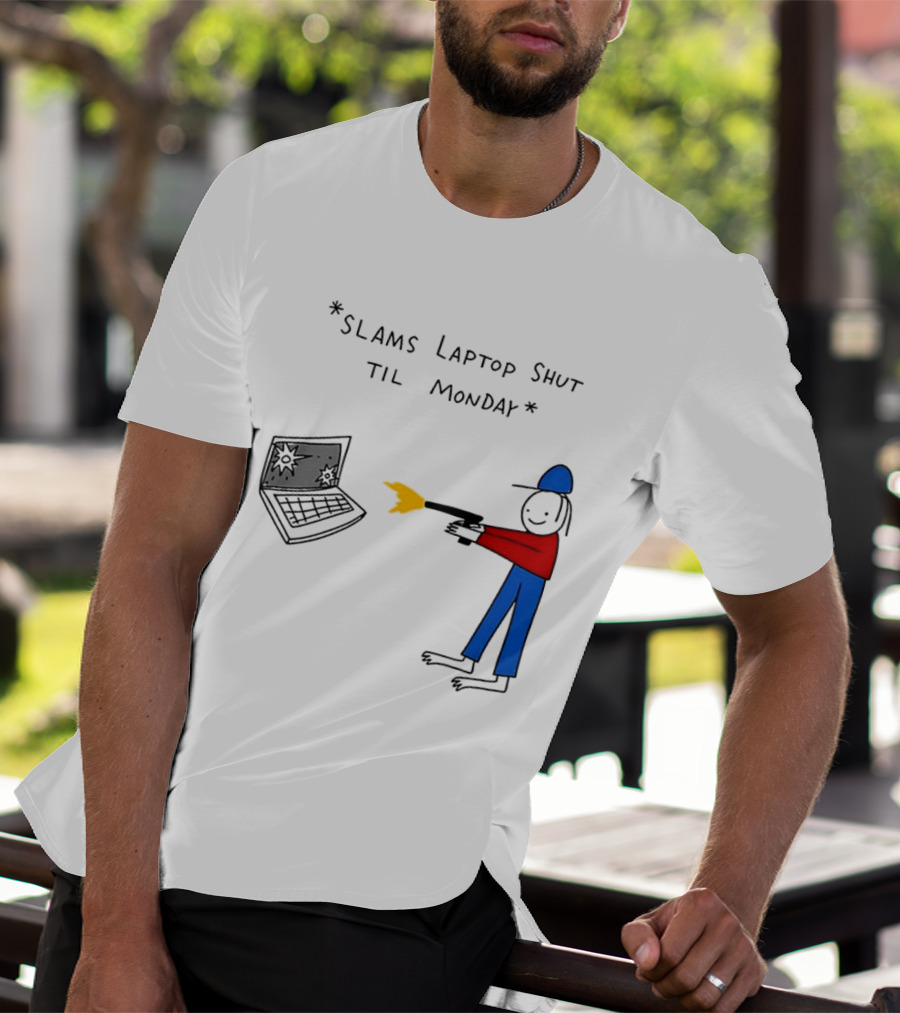Slams Laptop Shut Til Monday Cartoon Figure Shooting Computer T-Shirt