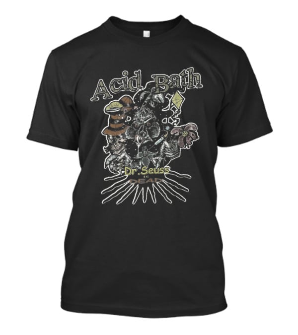 Acid Bath Dr Seuss Is Dead Psychedelic Cat In The Hat T-Shirt