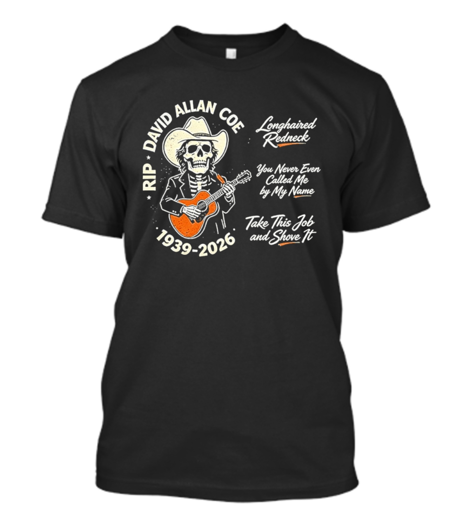 RIP David Allan Coe 1939 2026 Longhaired Redneck You Never Even Called Me Take This Job And Shove It T-Shirt