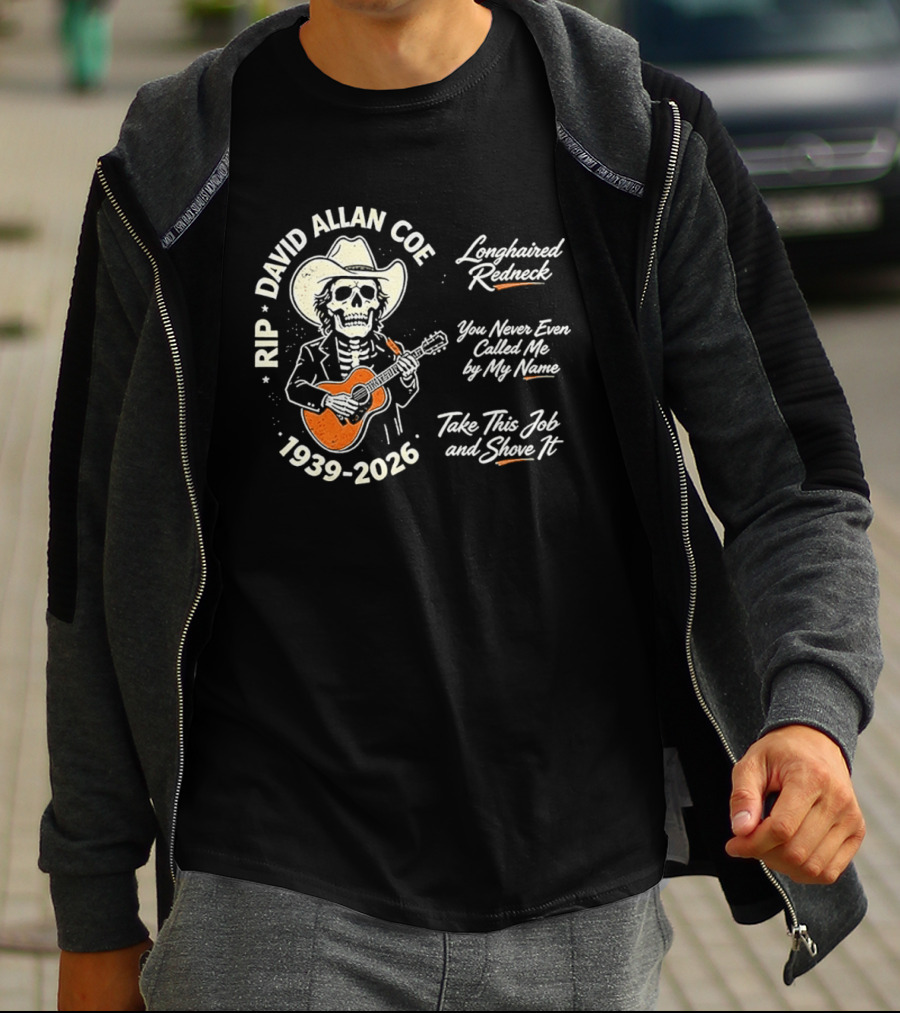 RIP David Allan Coe 1939 2026 Longhaired Redneck You Never Even Called Me Take This Job And Shove It T-Shirt
