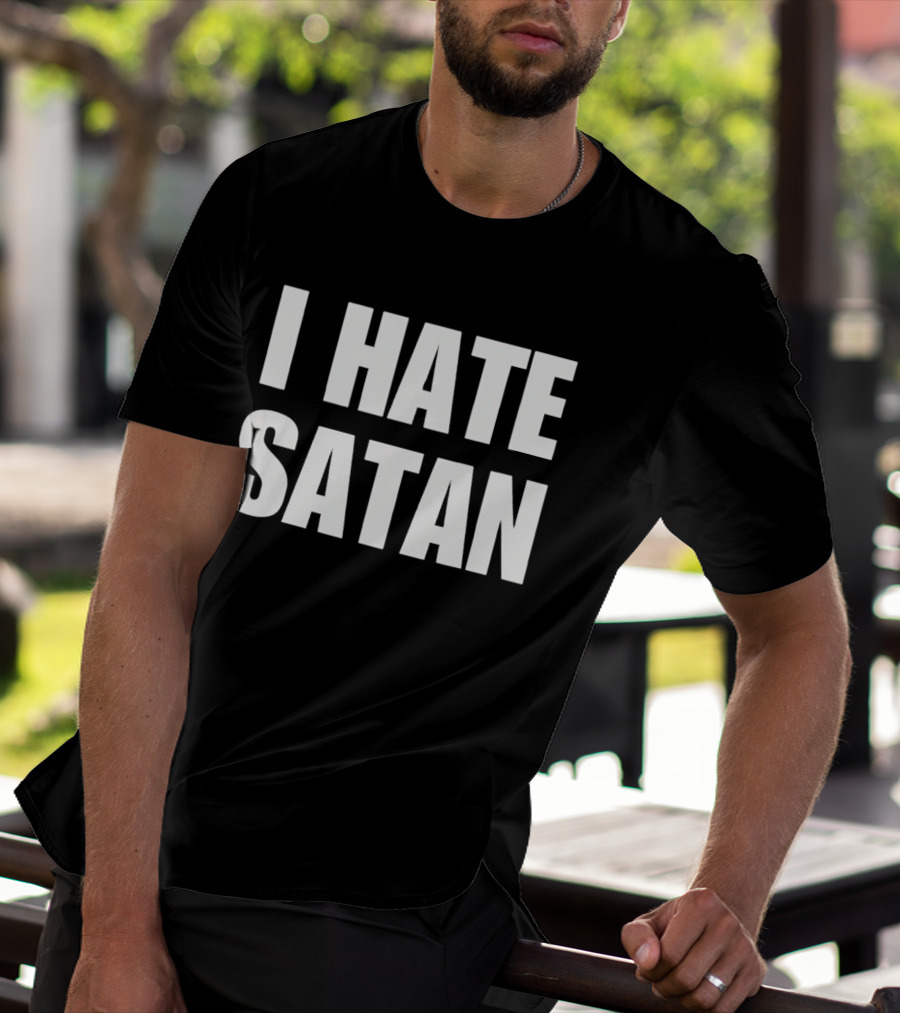 I Hate Satan Christian Anti Evil Message T-Shirt