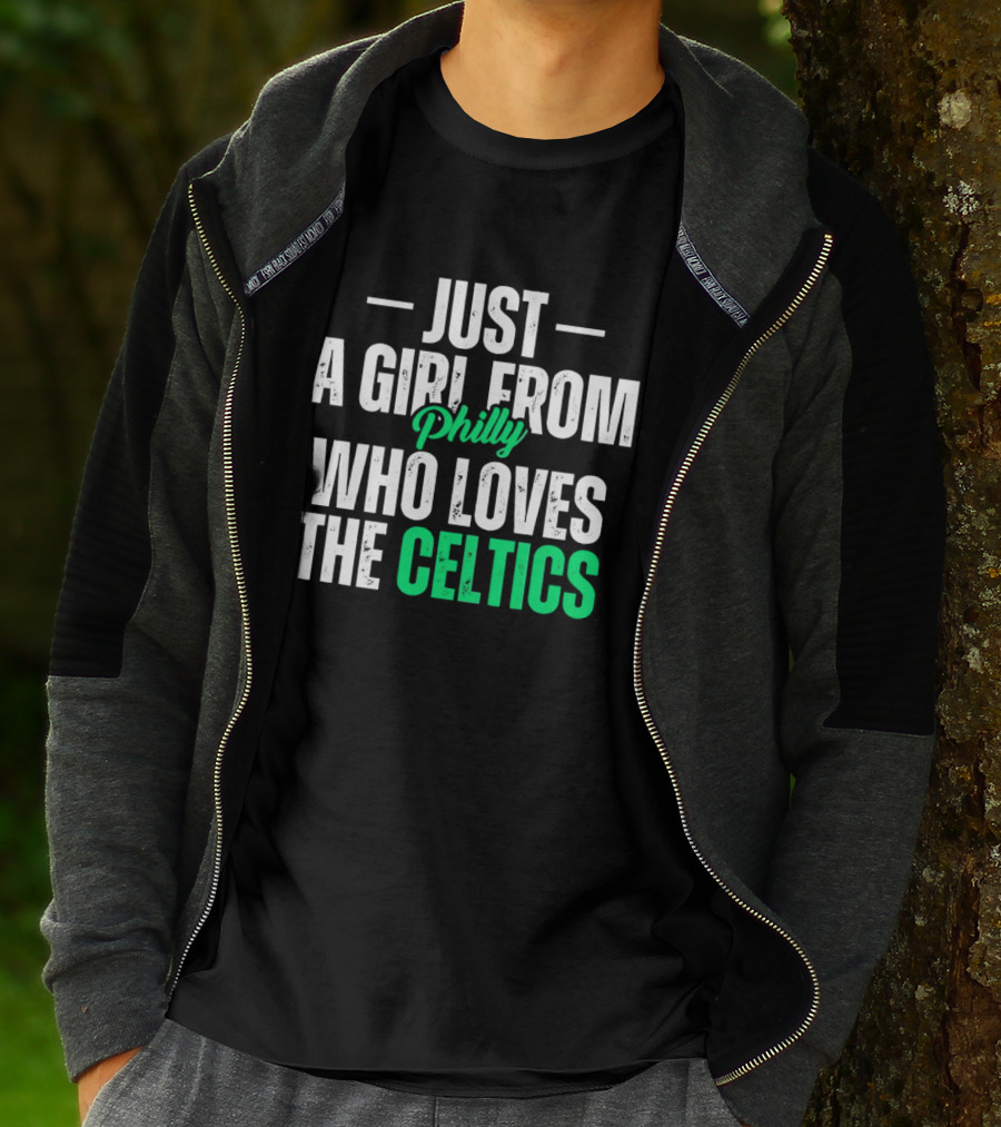 Just A Girl From Philly Who Loves The Celtics T-Shirt