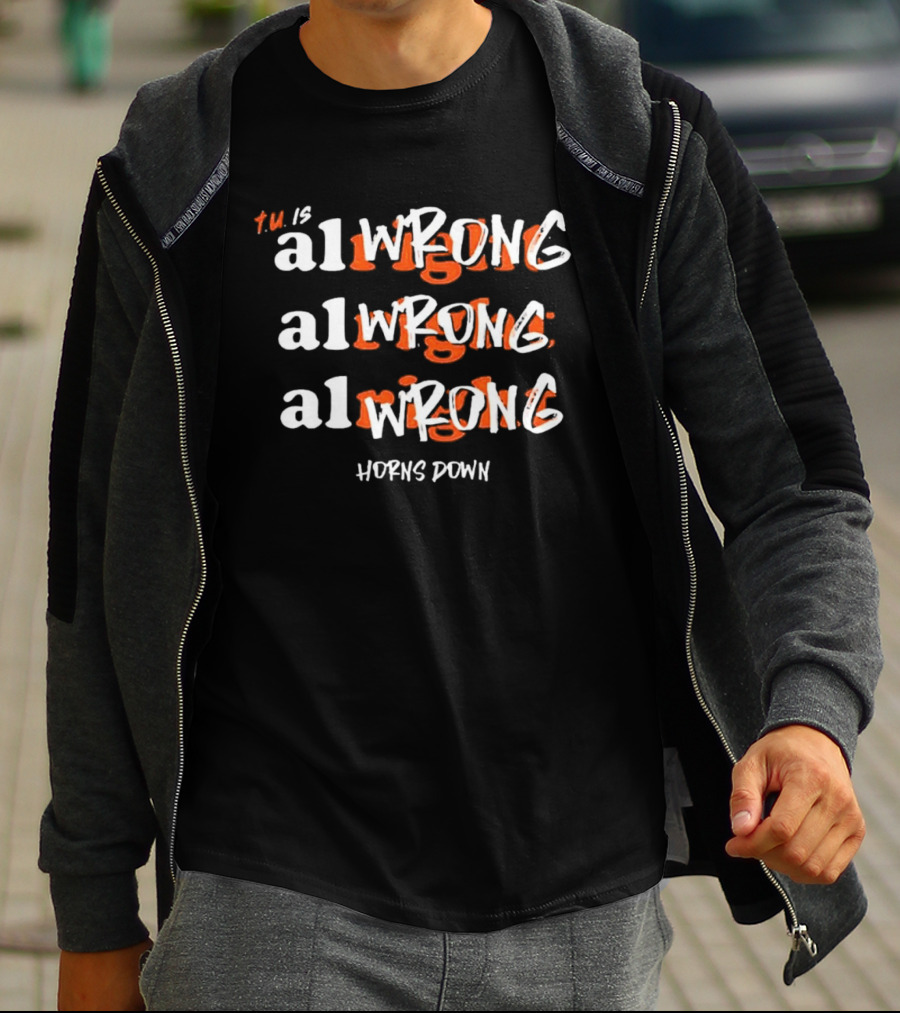 Texas A&M Aggie Horns Down AlWRONG Repetition TM Is All Wrong T-Shirt