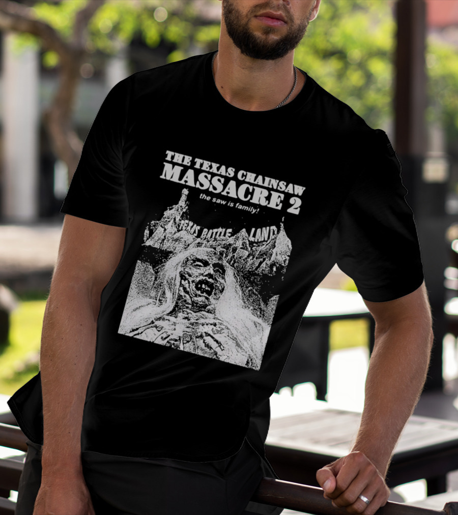 The Texas Chainsaw Massacre 2 The Saw Is Family Scare Bothe Land T-Shirt