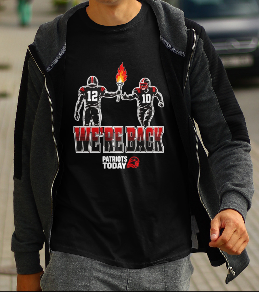 Tom Brady Passes Torch To Drake Maye We're Back Patriots Today T-Shirt
