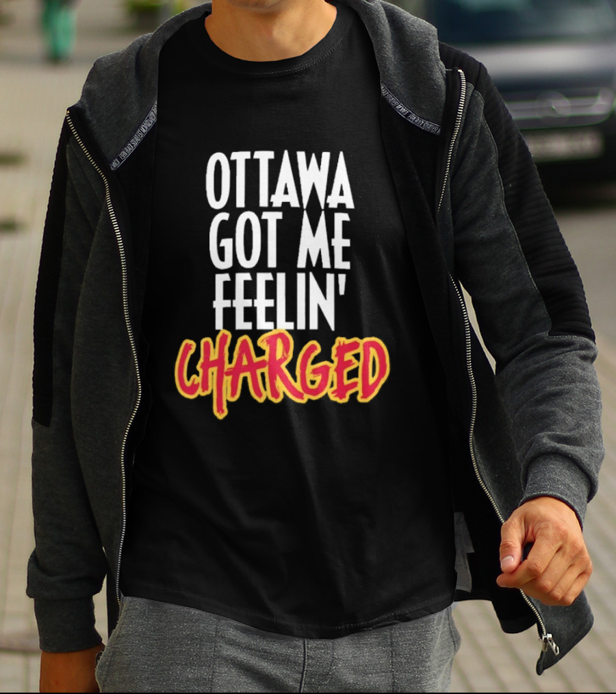Ottawa Got Me Feelin' Charged T-Shirt