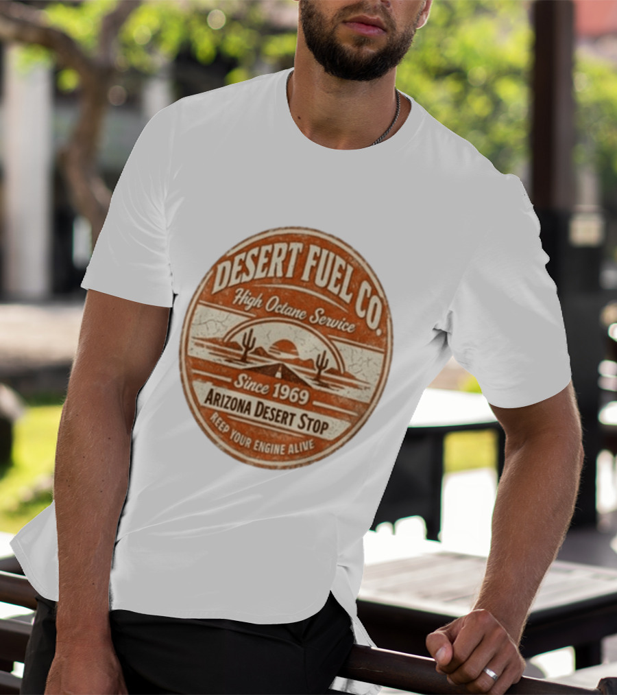 Desert Fuel Co High Octane Service Arizona Desert Stop Since 1969 Keep Your Engine Alive T-Shirt