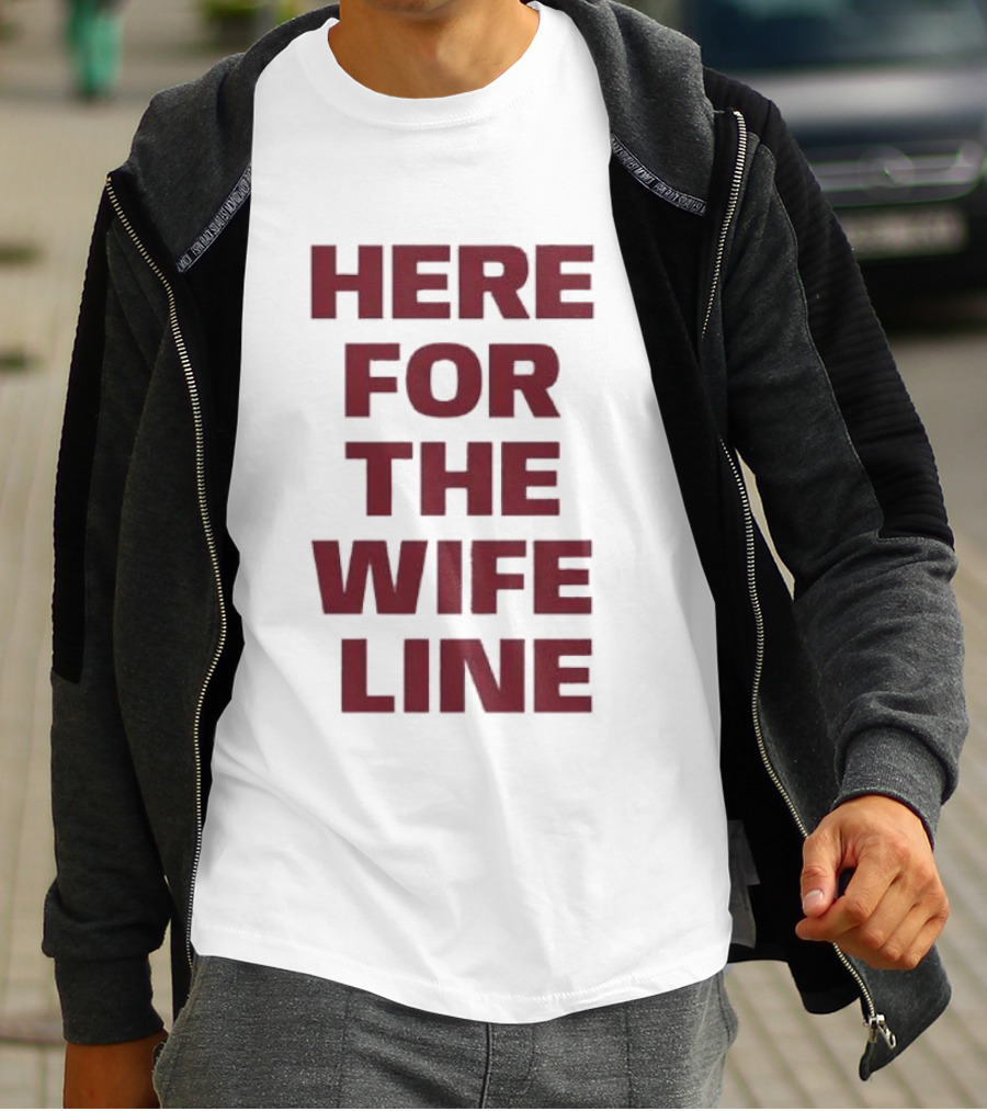 Here For The Wife Line T-Shirt