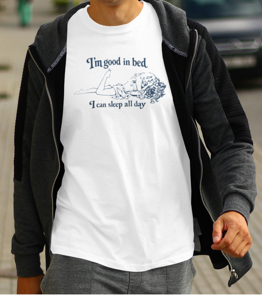 I'm Good In Bed I Can Sleep All Day Vintage Humor T-Shirt