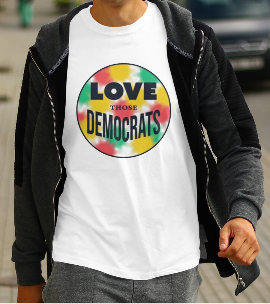 Love Those Democrats Colorful Tie Dye Circular T-Shirt