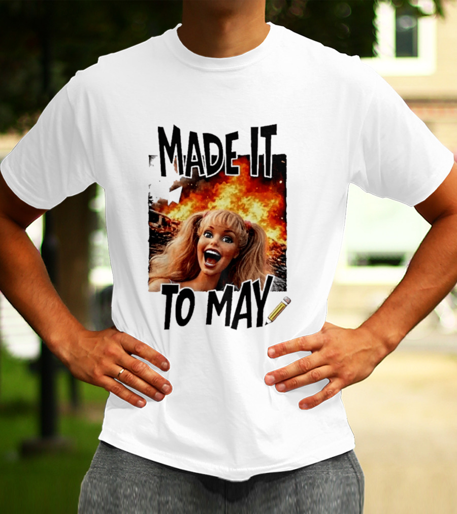 Made It To May Teacher Barbie Doll Face Meme Fire End Of Year School T-Shirt