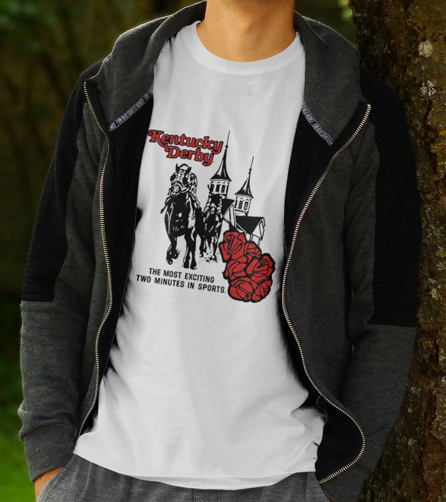 Kentucky Derby Roses And Steeples Most Exciting Two Minutes In Sports T-Shirt