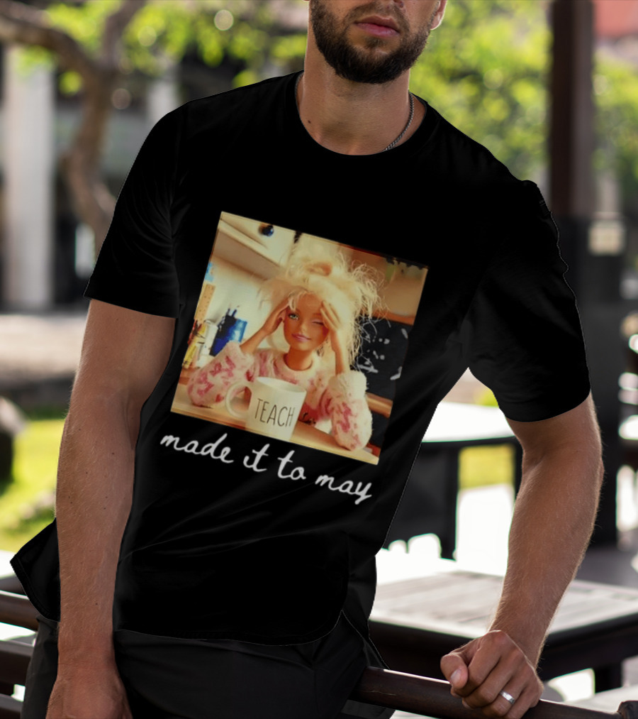 Made It To May Teacher Girl Meme Last Day Of School T-Shirt