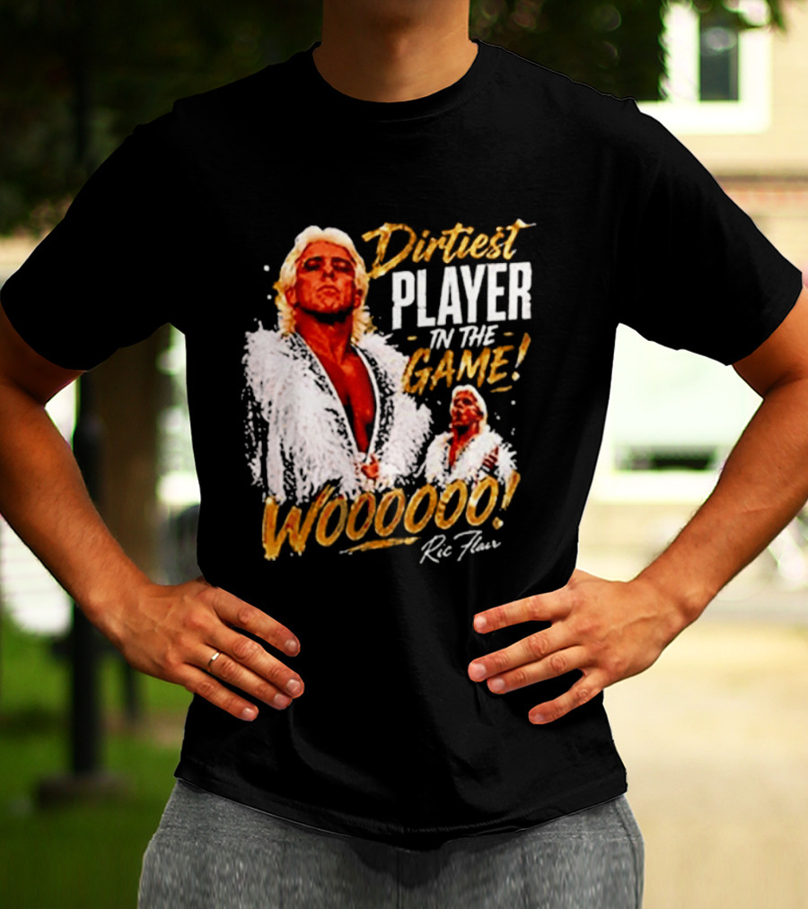 Dirtiest Player In The Game Woooooo Ric Flair T-Shirt