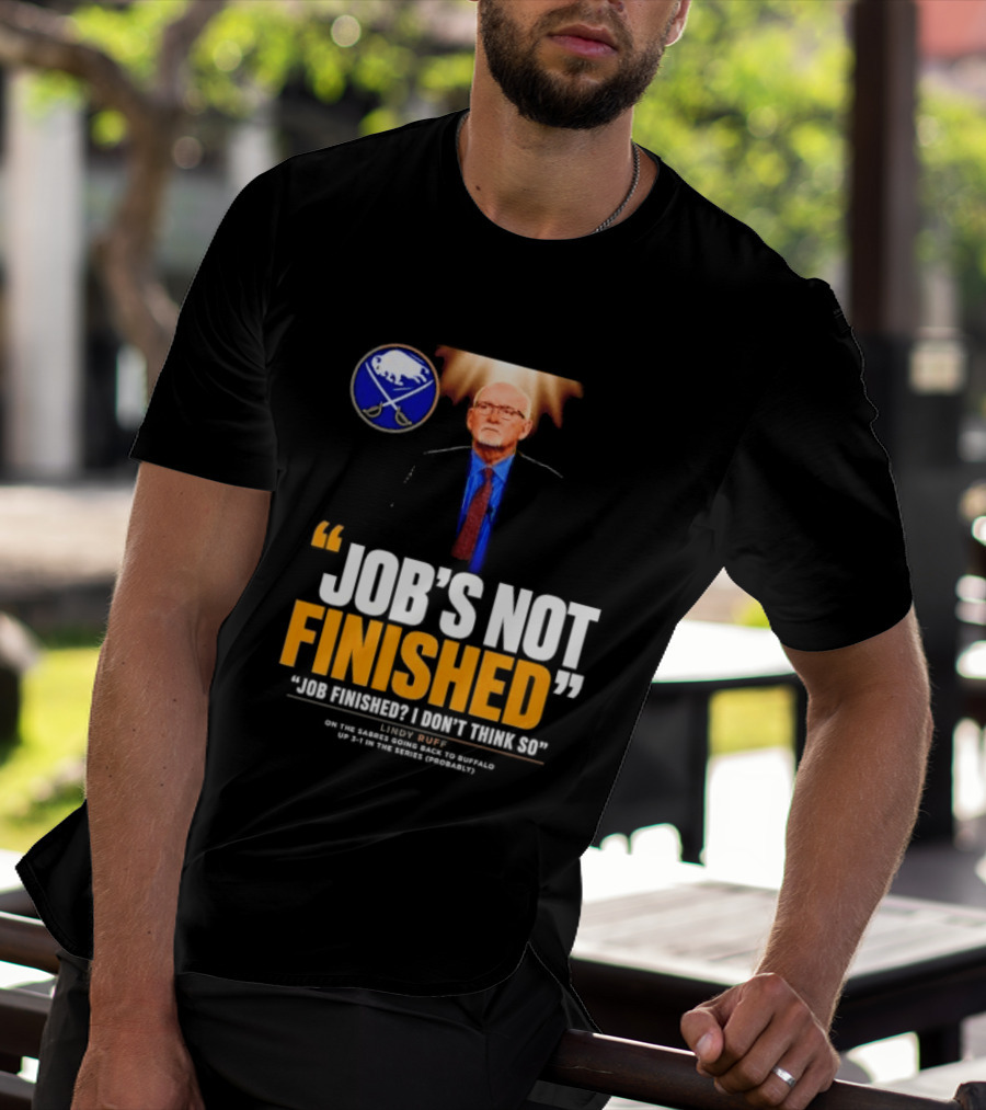 Lindy Ruff Buffalo Sabres Job's Not Finished T-Shirt