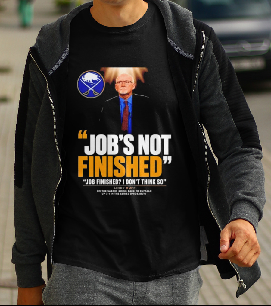 Lindy Ruff Buffalo Sabres Job's Not Finished T-Shirt