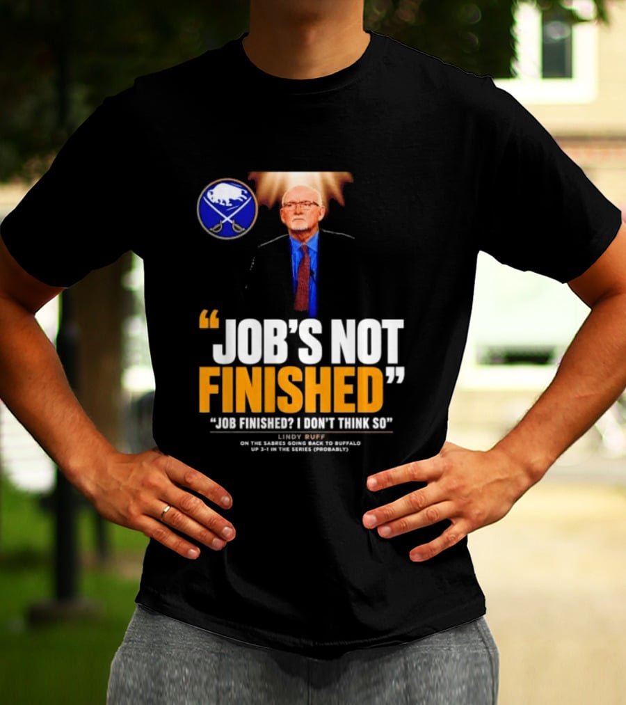 Lindy Ruff Buffalo Sabres Job's Not Finished T-Shirt