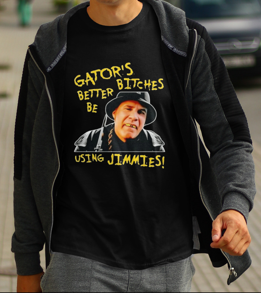 Gator's Bitches Better Be Using Jimmies Will Ferrell Iconic Movie T-Shirt