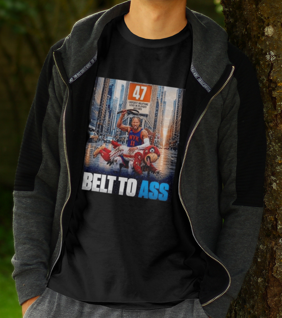 47 Largest Halftime Lead In Playoff History NYK 11 Belt To Ass 2026 T-Shirt