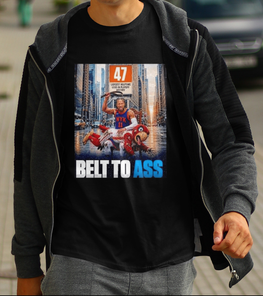 47 Largest Halftime Lead In Playoff History NYK 11 Belt To Ass 2026 T-Shirt
