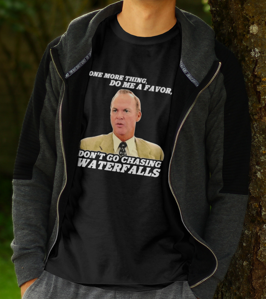 Other Guys Do Me A Favor Don't Go Chasing Waterfalls T-Shirt