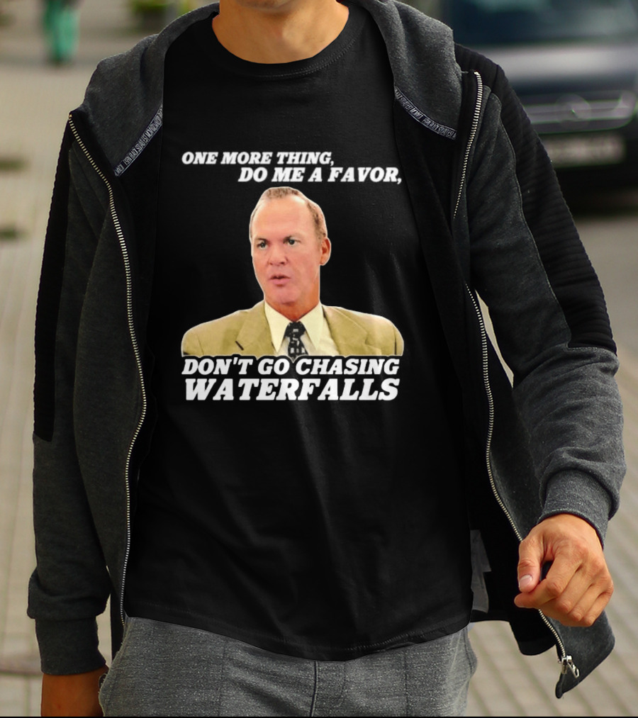 Other Guys Do Me A Favor Don't Go Chasing Waterfalls T-Shirt