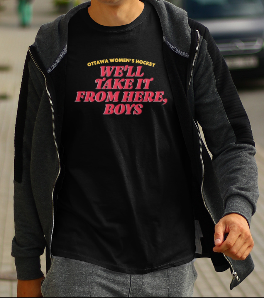 Ottawa Women's Hockey We'll Take It From Here Boys Empowerment T-Shirt