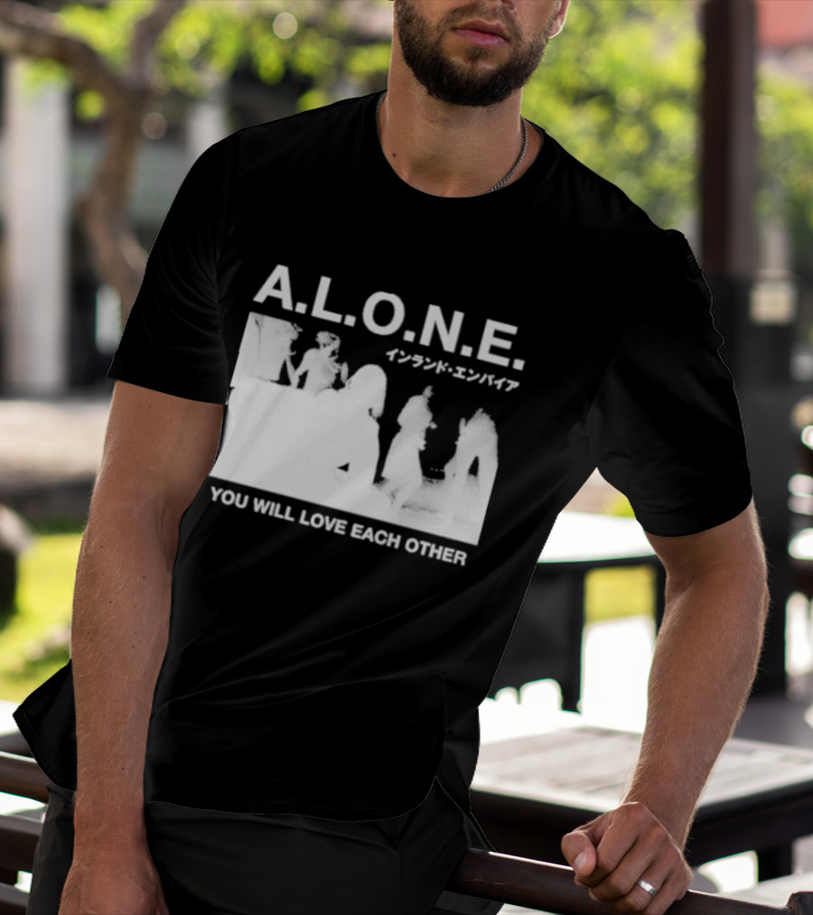 A.L.O.N.E. You Will Love Each Other Japanese T-Shirt