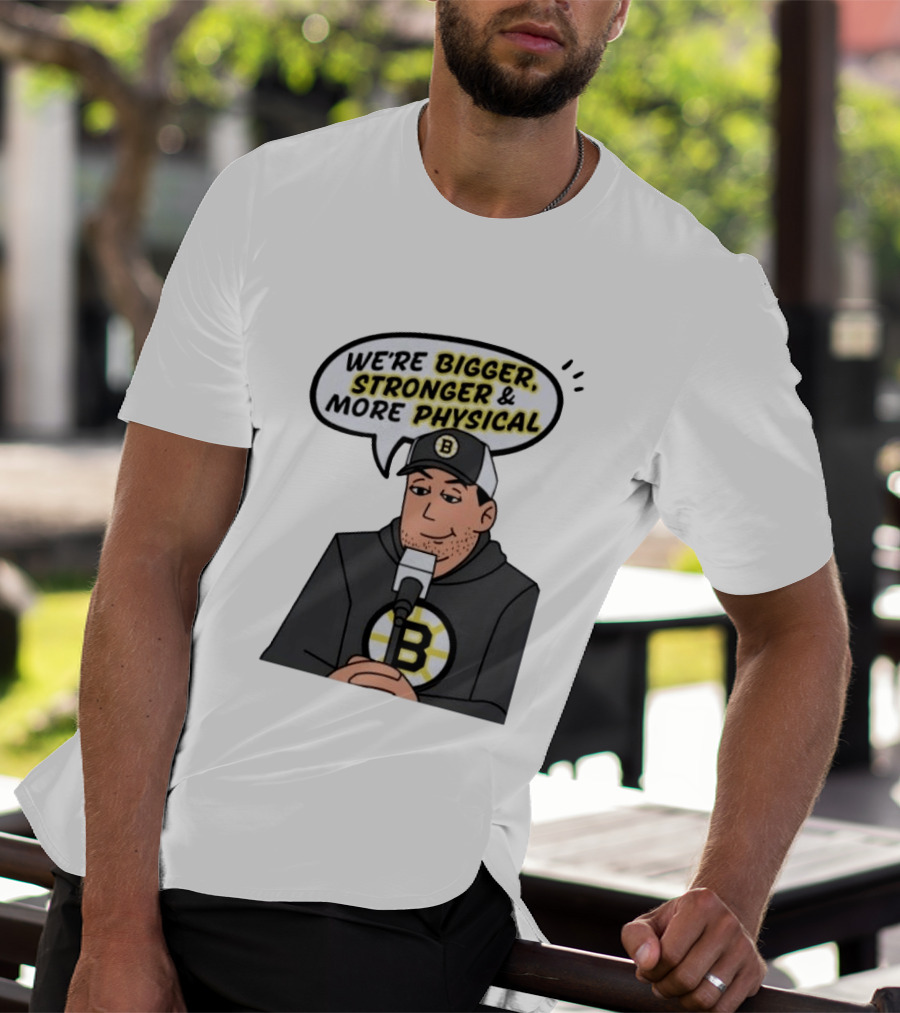 Boston Bruins We're Bigger Stronger More Physical Cartoon Character With Microphone T-Shirt