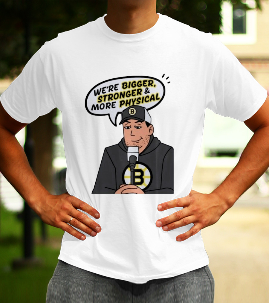 Boston Bruins We're Bigger Stronger More Physical Cartoon Character With Microphone T-Shirt